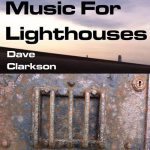 Dave Clarkson - Music for Lighthouses